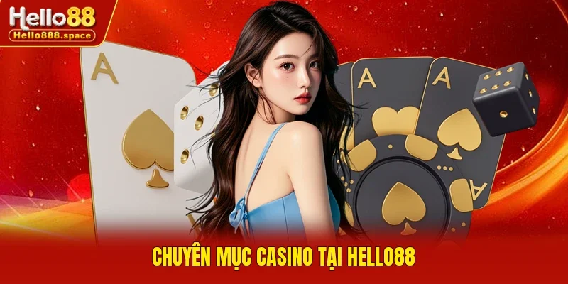 Chuyên mục casino tại Hello88